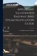 Appletons' Illustrated Railway And Steam Navigation Guide