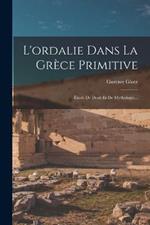 L'ordalie Dans La Grece Primitive: Etude De Droit Et De Mythologie...