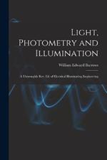 Light, Photometry and Illumination: A Thoroughly rev. ed. of Electrical Illuminating Engineering