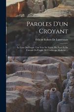 Paroles D'un Croyant: Le Livre Du Peuple. Une Voix De Prison. Du Passe Et De L'avenir Du Peuple. De L'esclavage Moderne ...