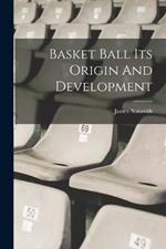 Basket Ball Its Origin And Development