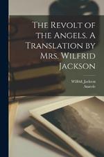 The Revolt of the Angels. A Translation by Mrs. Wilfrid Jackson