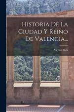 Historia De La Ciudad Y Reino De Valencia...