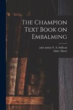 The Champion Text Book on Embalming