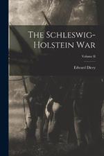 The Schleswig-Holstein War; Volume II