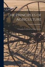 The Principles of Agriculture: A Text-Book for Schools and Rural Societies