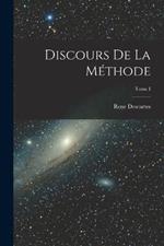 Discours de la Méthode; Tome I