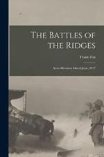 The Battles of the Ridges: Arras-Messines, March-June, 1917