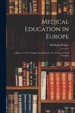 Medical Education in Europe: A Report to the Carnegie Foundation for the Advancement of Teaching