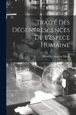 Traite Des Degenerescences De L'espece Humaine