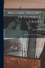 Military History of Ulysses S. Grant: From April, 1861, to April, 1865; Volume 3