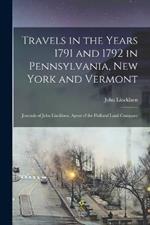 Travels in the Years 1791 and 1792 in Pennsylvania, New York and Vermont; Journals of John Lincklaen, Agent of the Holland Land Company