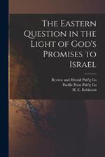 The Eastern Question in the Light of God's Promises to Israel