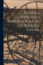 Politica Hidraulica Mision Social De Los Riegos e Espana