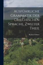 Ausfuhrliche Grammatik Der Griechischen Sprache, Zweiter Theil