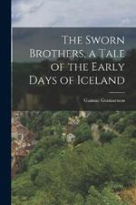 The Sworn Brothers, a Tale of the Early Days of Iceland