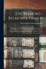 The Belmont-Belmonte Family: A Record of Four Hundred Years, Put Together From the Original Documents in the Archives and Libraries of Spain, Portugal, Holland, England and Germany, As Well As From Private Sources