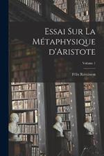 Essai sur la metaphysique d'Aristote; Volume 1