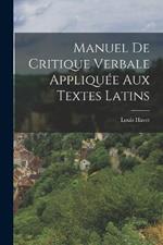 Manuel de critique verbale appliquee aux textes latins