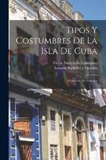 Tipos y costumbres de la isla de Cuba: Colección de artículos