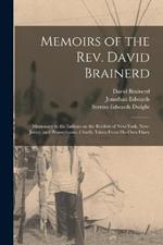 Memoirs of the Rev. David Brainerd: Missionary to the Indians on the Borders of New-York, New-Jersey, and Pennsylvania: Chiefly Taken From his own Diary