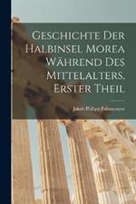 Geschichte der halbinsel Morea wahrend des Mittelalters, Erster Theil