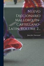 Nuevo Diccionario Mallorquin-castellano-latin, Volume 2...