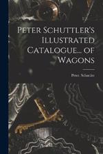 Peter Schuttler's Illustrated Catalogue... of Wagons