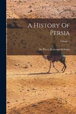 A History Of Persia; Volume 1