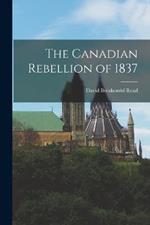 The Canadian Rebellion of 1837