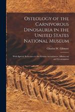 Osteology of the Carnivorous Dinosauria in the United States National Museum: With Special Reference to the Genera Antrodemus (Allosaurus) and Ceratosaurus