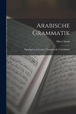 Arabische Grammatik; Paradigmen, Literatur, UEbungsstucke und Glossar