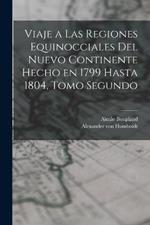 Viaje a las Regiones Equinocciales del Nuevo Continente Hecho en 1799 Hasta 1804, Tomo Segundo