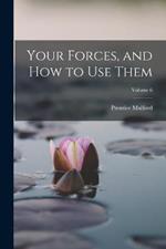 Your Forces, and How to Use Them; Volume 6