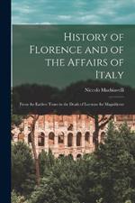 History of Florence and of the Affairs of Italy: From the Earliest Times to the Death of Lorenzo the Magnificent