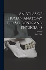 An Atlas of Human Anatomy for Students and Physicians