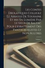 Les Contes Drolatiques Colligez Ez Abbayes De Touraine Et Mis En Lumiere Par Le Sieur De Balzac Pour L'esbattement Des Pantagruelistes Et Non Aultres; Volume 2