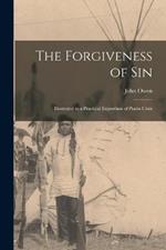 The Forgiveness of Sin: Illustrated in a Practical Exposition of Psalm Cxxx
