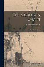 The Mountain Chant: A Navajo Ceremony