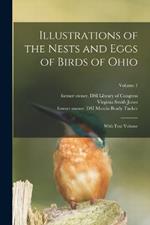 Illustrations of the Nests and Eggs of Birds of Ohio: With Text Volume; Volume 1