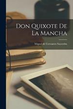 Don Quixote De La Mancha