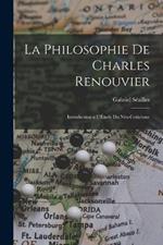 La Philosophie de Charles Renouvier: Introduction a l'Etude du Neo-Criticisme