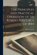 The Principles and Practical Operation of Sir Robert Peel's Act of 1844