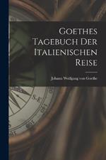 Goethes Tagebuch Der Italienischen Reise