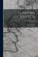 El Imperio Jesuitico: Ensayo Historico