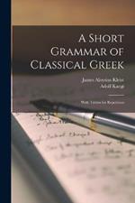 A Short Grammar of Classical Greek: With Tables for Repetition