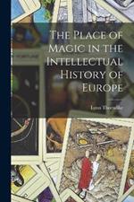 The Place of Magic in the Intellectual History of Europe