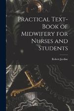 Practical Text-Book of Midwifery for Nurses and Students