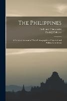 The Philippines: A Summary Account of Their Ethnographical, Historical and Political Conditions