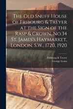 The old Snuff House of Fribourg & Treyer at the Sign of the Rasp & Crown, No.34 St. James's Haymarket, London, S.W., 1720, 1920